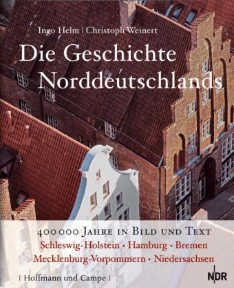 Die Geschichte Norddeutschlands - Ingo Helm, Christoph Weinert