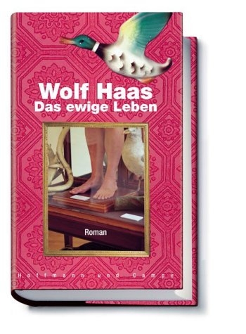 Das ewige Leben - Wolf Haas