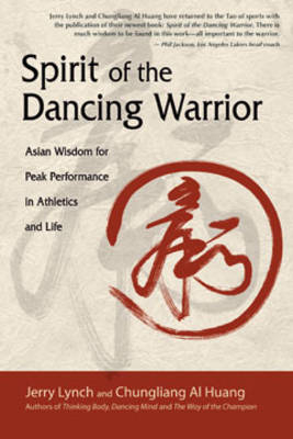 Spirit of the Dancing Warrior - Jerry Lynch, Chungliang Al Huang
