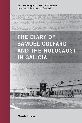 The Diary of Samuel Golfard and the Holocaust in Galicia - Wendy Lower