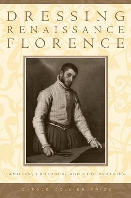 Dressing Renaissance Florence: - Carole Collier Frick