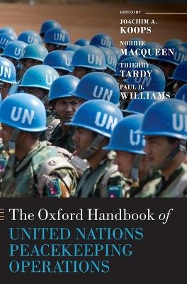 The Oxford Handbook of United Nations Peacekeeping Operations - Joachim Koops; Norrie MacQueen; Thierry Tardy; Paul D. Williams