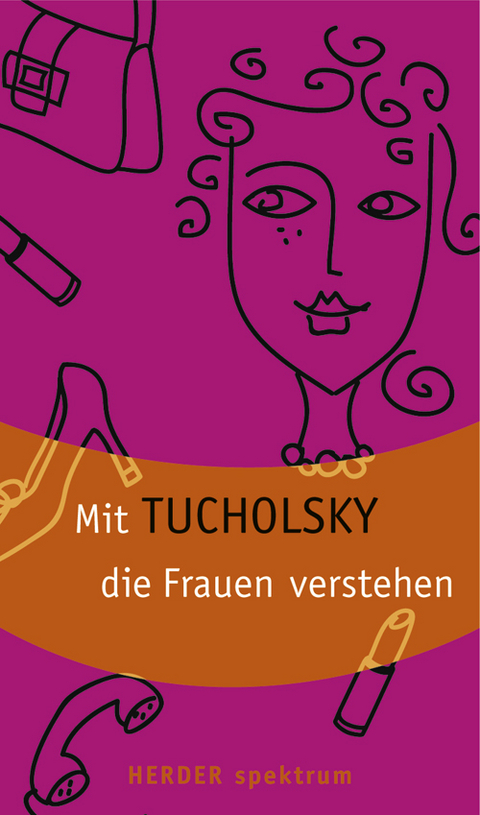 Mit Tucholsky die Frauen verstehen - Kurt Tucholsky