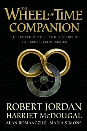 The Wheel of Time Companion - Robert Jordan, Harriet McDougal, Alan Romanczuk, Maria Simons