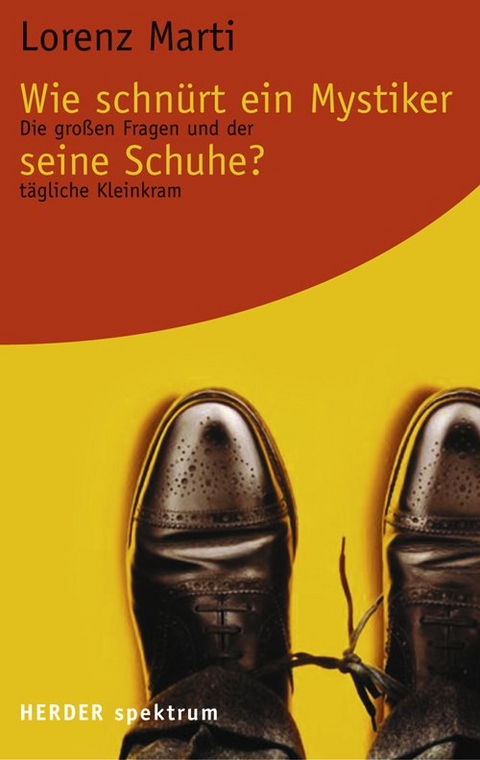 Wie schnürt ein Mystiker seine Schuhe? - Lorenz Marti