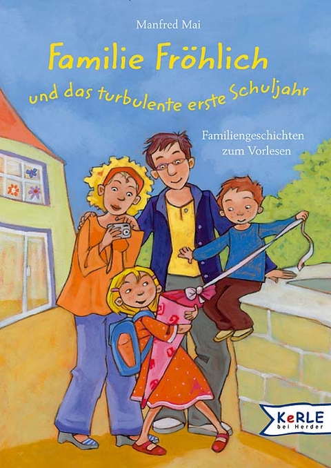 Familie Fröhlich und das turbulente erste Schuljahr - Manfred Mai