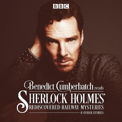 Benedict Cumberbatch Reads Sherlock Holmes' Rediscovered Railway Mysteries - John Taylor