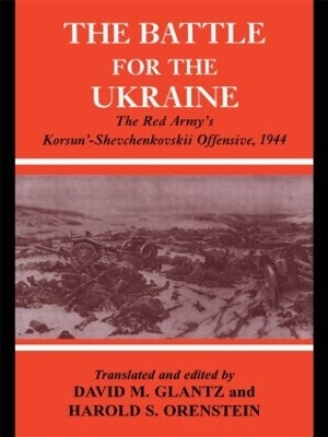 Battle for the Ukraine - David M. Glantz; Harold S. Orenstein