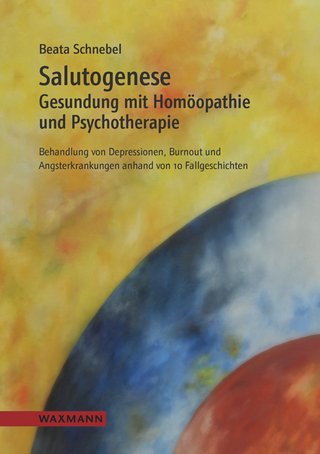Salutogenese. Gesundung mit Homöopathie und Psychotherapie - Beata Schnebel