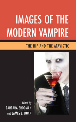 Images of the Modern Vampire - Barbara Brodman; James E. Doan