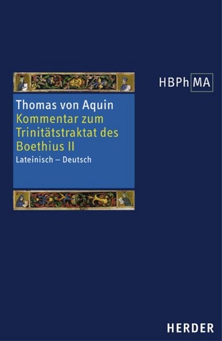 Expositio super librum Boethii De trinitate II. Kommentar zum Trinitätstraktat des Boethius II - Thomas von Aquin