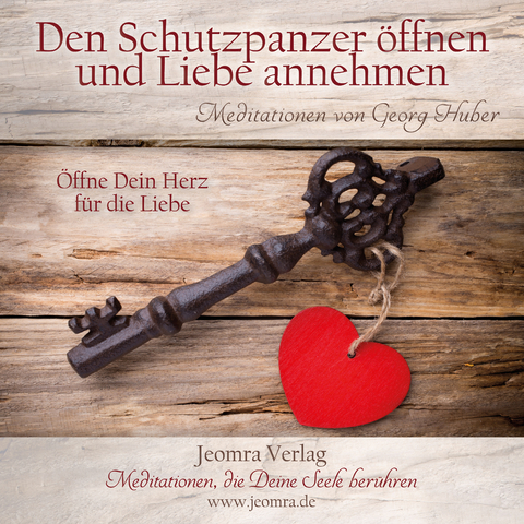 Den Schutzpanzer öffnen und Liebe annehmen - Georg Huber