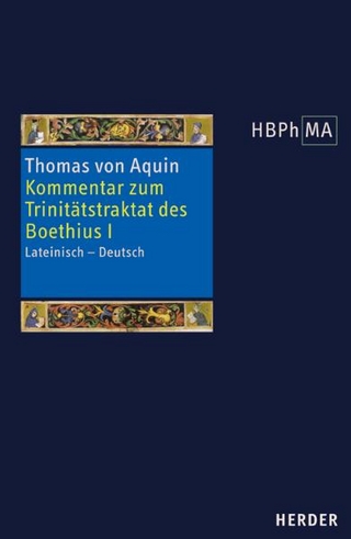Expositio super librum Boethii De trinitate I. Kommentar zum Trinitätstraktat des Boethius I - Thomas von Aquin