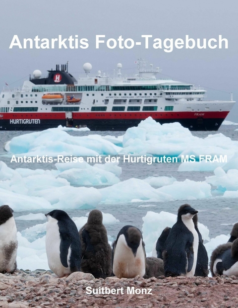 Antarktis Foto-Tagebuch - Suitbert Monz