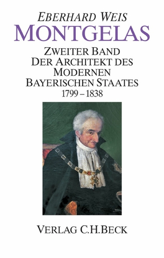 Montgelas  Bd. 2: 1799-1838. Der Architekt des modernen bayerischen Staates - Eberhard Weis