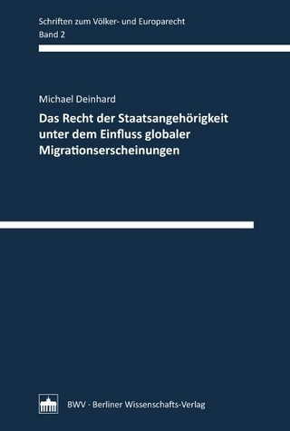 Das Recht der Staatsangehörigkeit unter dem Einfluss globaler Migrationserscheinungen - Michael Deinhard