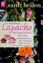 Lapacho - das Lebenselixier der Inkas - Eva M Haaga