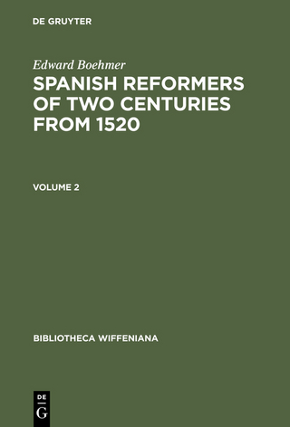 Edward Boehmer: Spanish Reformers of Two Centuries from 1520. Volume 2 - Edward Boehmer