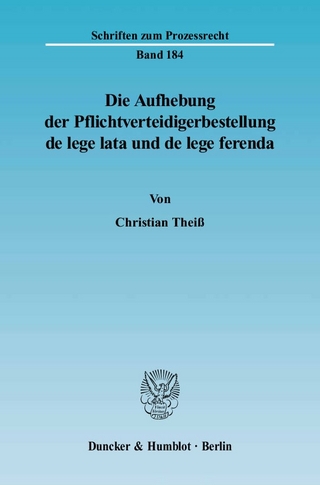 Die Aufhebung der Pflichtverteidigerbestellung de lege lata und de lege ferenda. - Christian Theiß