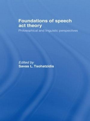 Foundations of Speech Act Theory - S.L. Tsohatzidis
