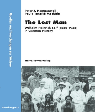 The Lost Man - Wilhelm Solf in German History - Peter J Hempenstall; Paula T Mochida