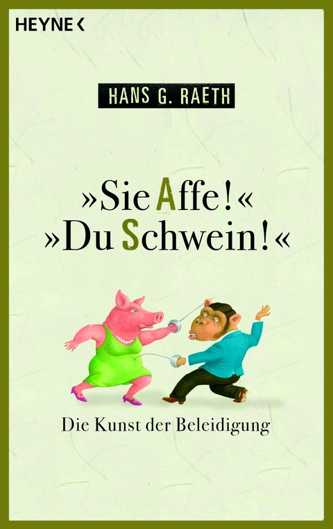 "Sie Affe!" "Du Schwein!" - Hans G. Raeth