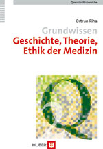 Querschnittsbereiche / Grundwissen Geschichte, Theorie, Ethik der Medizin - Ortrun Riha