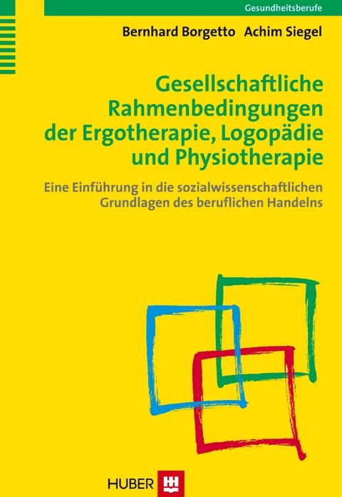 Gesellschaftliche Rahmenbedingungen der Ergotherapie, Logopädie und Physiotherapie - Bernhard Borgetto, Achim Siegel