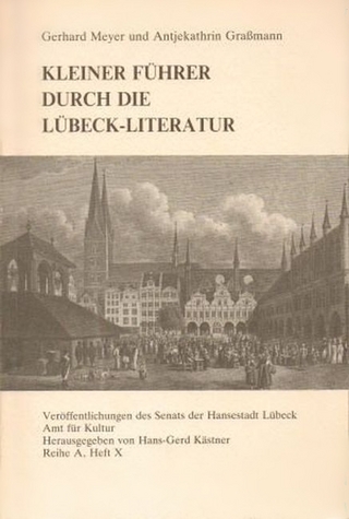 Kleiner Führer durch die Lübeck-Literatur - Gerhard Meyer; Antjekathrin Grassmann