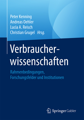 Verbraucherwissenschaften - Peter Kenning; Andreas Oehler; Lucia A. Reisch; Christian Grugel