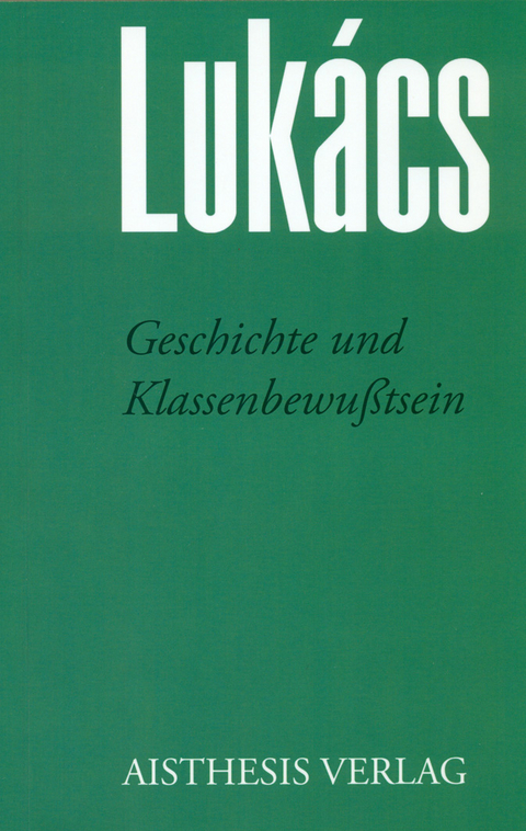 Geschichte und Klassenbewußtsein - Georg Lukàcs