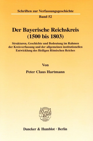 Der Bayerische Reichskreis (1500 bis 1803). - Peter Claus Hartmann