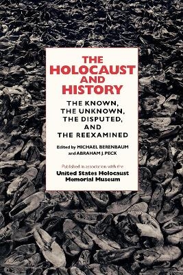 The Holocaust and History - Michael Berenbaum; Abraham J. Peck