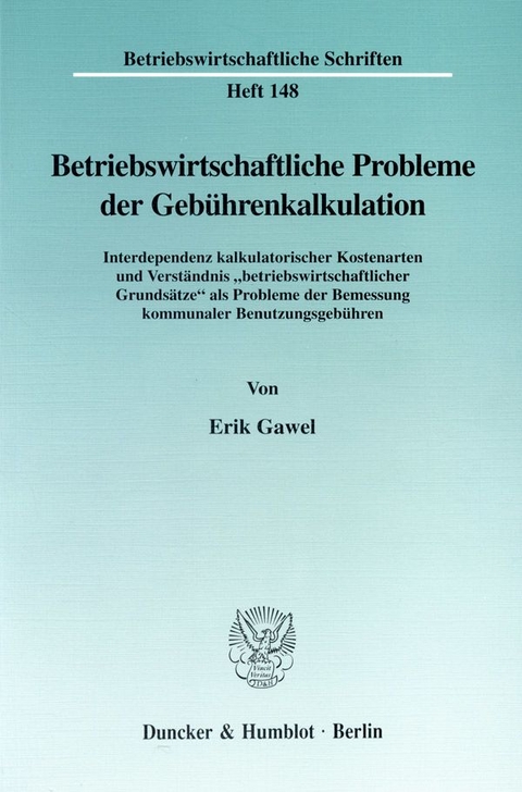 Betriebswirtschaftliche Probleme der Gebührenkalkulation. - Erik Gawel