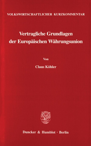 Volkswirtschaftlicher Kurzkommentar: Vertragliche Grundlagen der Europäischen Währungsunion. - Claus Köhler