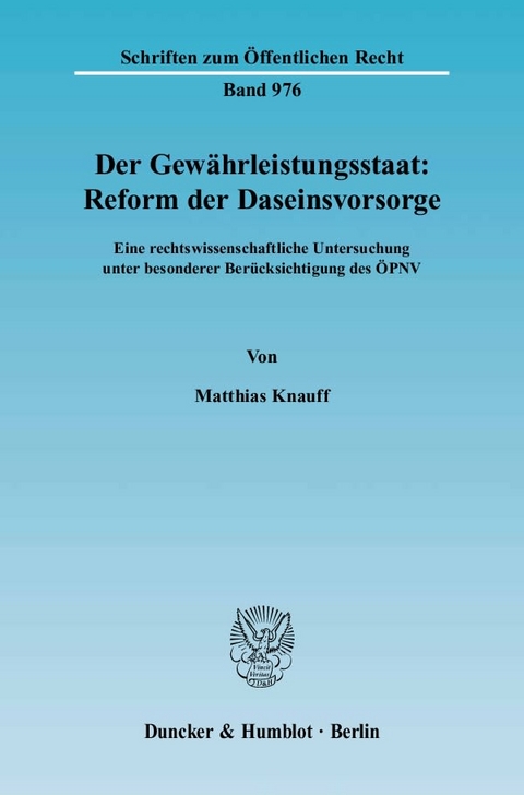 Der Gewährleistungsstaat: Reform der Daseinsvorsorge. - Matthias Knauff