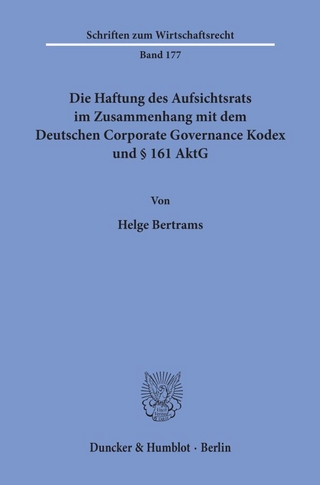 Die Haftung des Aufsichtsrats im Zusammenhang mit dem Deutschen Corporate Governance Kodex und § 161 AktG. - Helge Bertrams