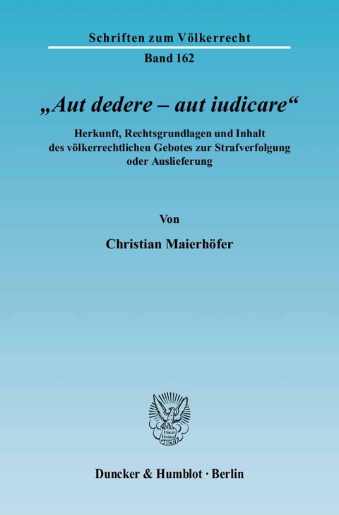 "Aut dedere – aut iudicare". - Christian Maierhöfer