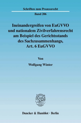 Ineinandergreifen von EuGVVO und nationalem Zivilverfahrensrecht am Beispiel des Gerichtsstands des Sachzusammenhangs, Art. 6 EuGVVO. - Wolfgang Winter