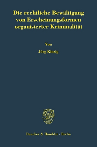 Die rechtliche Bewältigung von Erscheinungsformen organisierter Kriminalität. - Jörg Kinzig