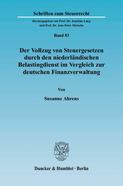 Der Vollzug von Steuergesetzen durch den niederländischen Belastingdienst im Vergleich zur deutschen Finanzverwaltung. - Susanne Ahrens