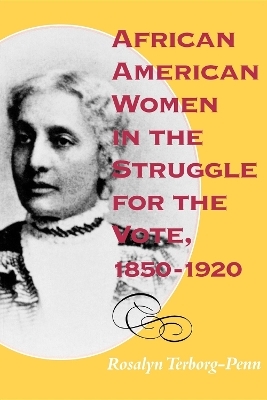 African American Women in the Struggle for the Vote, 1850-1920 - Rosalyn Terborg-Penn