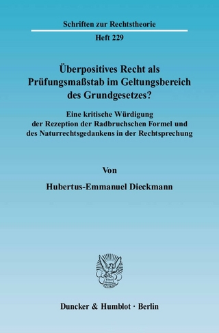 Überpositives Recht als Prüfungsmaßstab im Geltungsbereich des Grundgesetzes? - Hubertus-Emmanuel Dieckmann