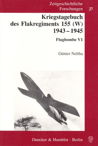 Kriegstagebuch des Flakregiments 155 (W) 1943 - 1945. - Günter Neliba