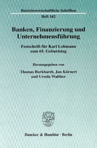 Banken, Finanzierung und Unternehmensführung. - Thomas Burkhardt; Jan Körnert; Ursula Walther