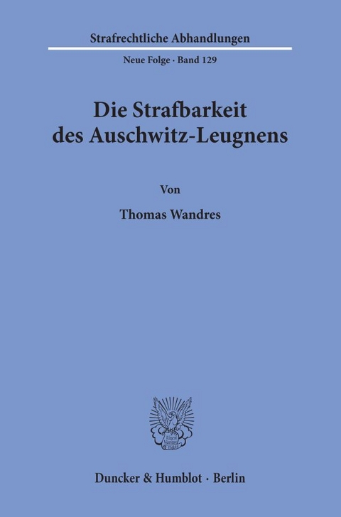 Die Strafbarkeit des Auschwitz-Leugnens. - Thomas Wandres