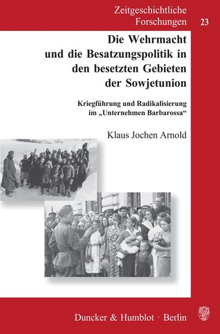 Die Wehrmacht und die Besatzungspolitik in den besetzten Gebieten der Sowjetunion. - Klaus Jochen Arnold
