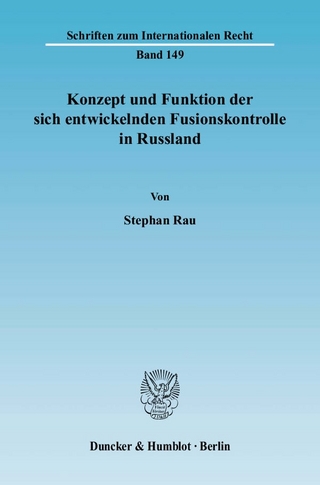Konzept und Funktion der sich entwickelnden Fusionskontrolle in Russland. - Stephan Rau
