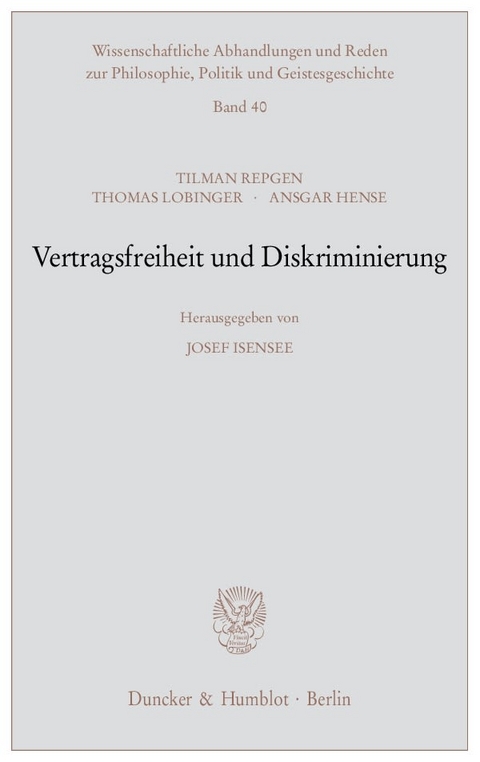 Vertragsfreiheit und Diskriminierung. - Tilman Repgen, Thomas Lobinger, Ansgar Hense