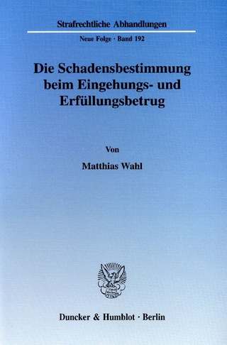 Die Schadensbestimmung beim Eingehungs- und Erfüllungsbetrug. - Matthias Wahl